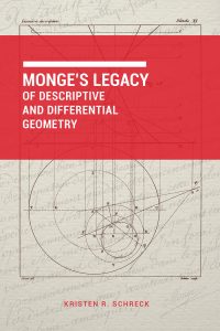 Monge’s Legacy of Descriptive and Differential Geometry by Kristen R. Schreck
