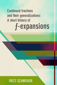 Continued Fractions and their Generalizations: A short history of f-expansions by Fritz Schweiger