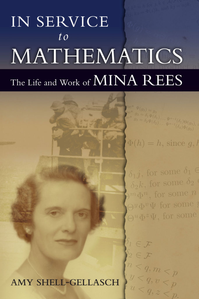 In Service to Mathematics: The Life and Work of Mina Rees by Amy Shell-Gellasch