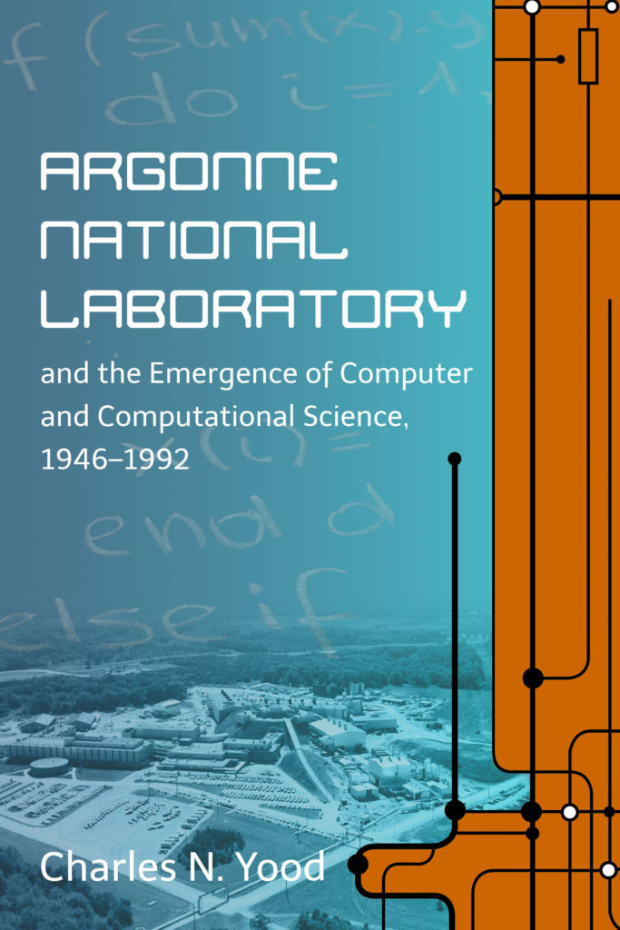 Hybrid Zone: Computers and Science at Argonne National Laboratory 1946–1992 by Charles N. Yood