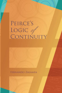 Peirce’s Logic of Continuity: A Conceptual and Mathematical Approach by Fernando Zalamea